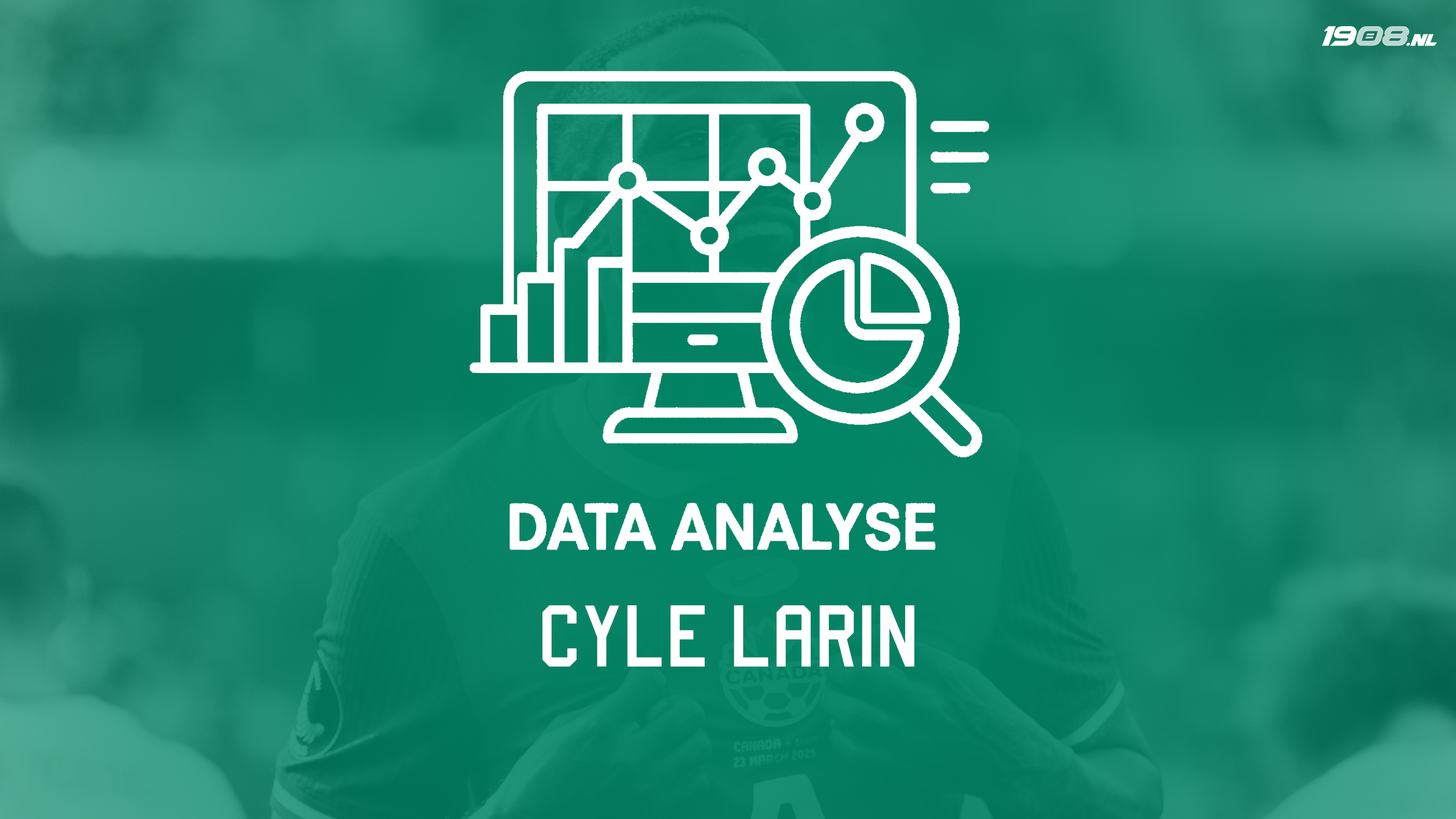 Data Analyse • Wie is Cyle Larin en wat kunnen we verwachten?
