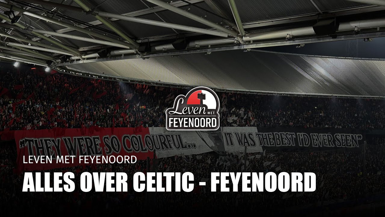 Leven met Feyenoord: Alles over Celtic - Feyenoord [video]