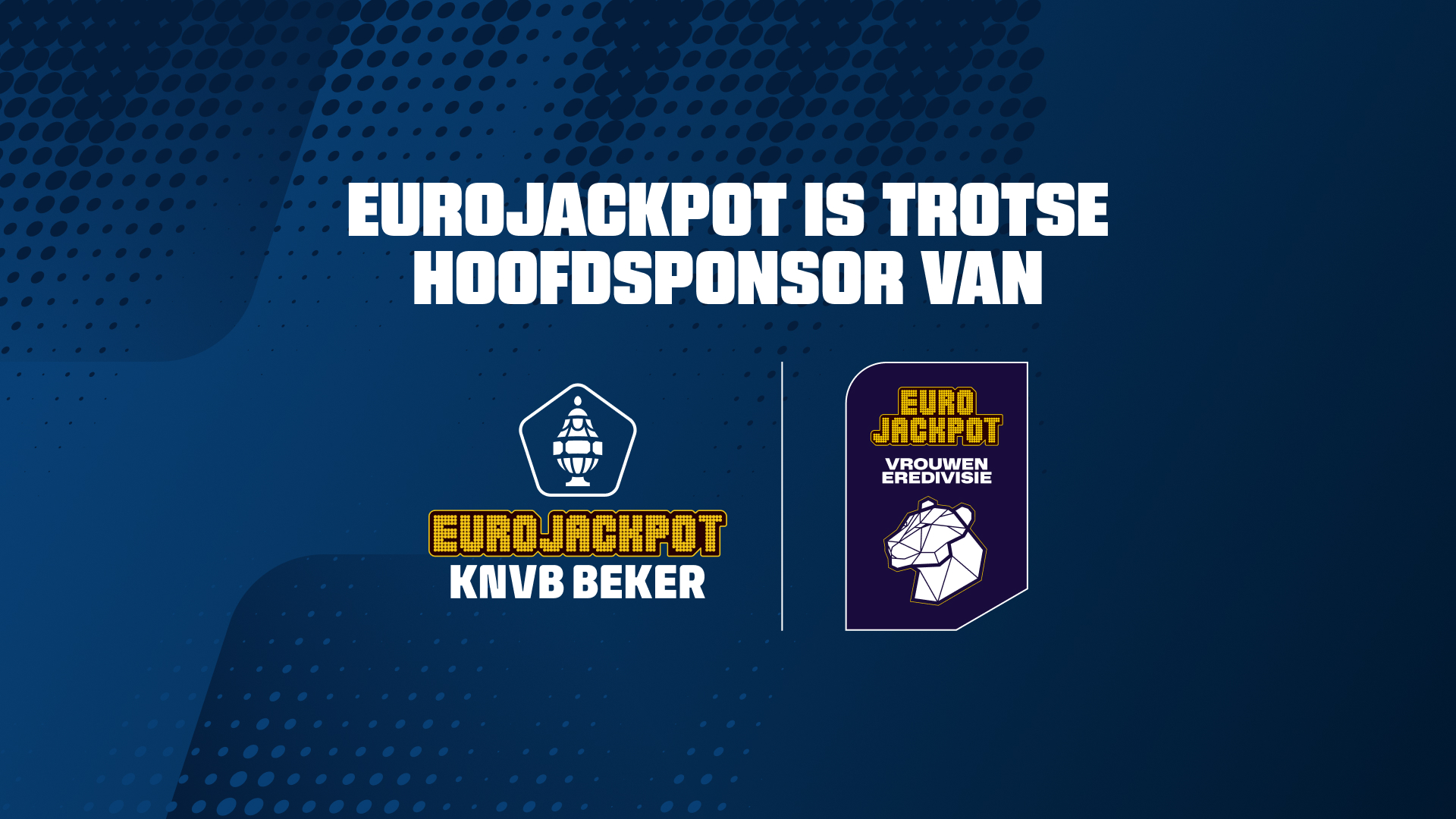 Eurojackpot nieuwe naamgevend hoofdsponsor van KNVB Beker en Vrouwen Eredivisie