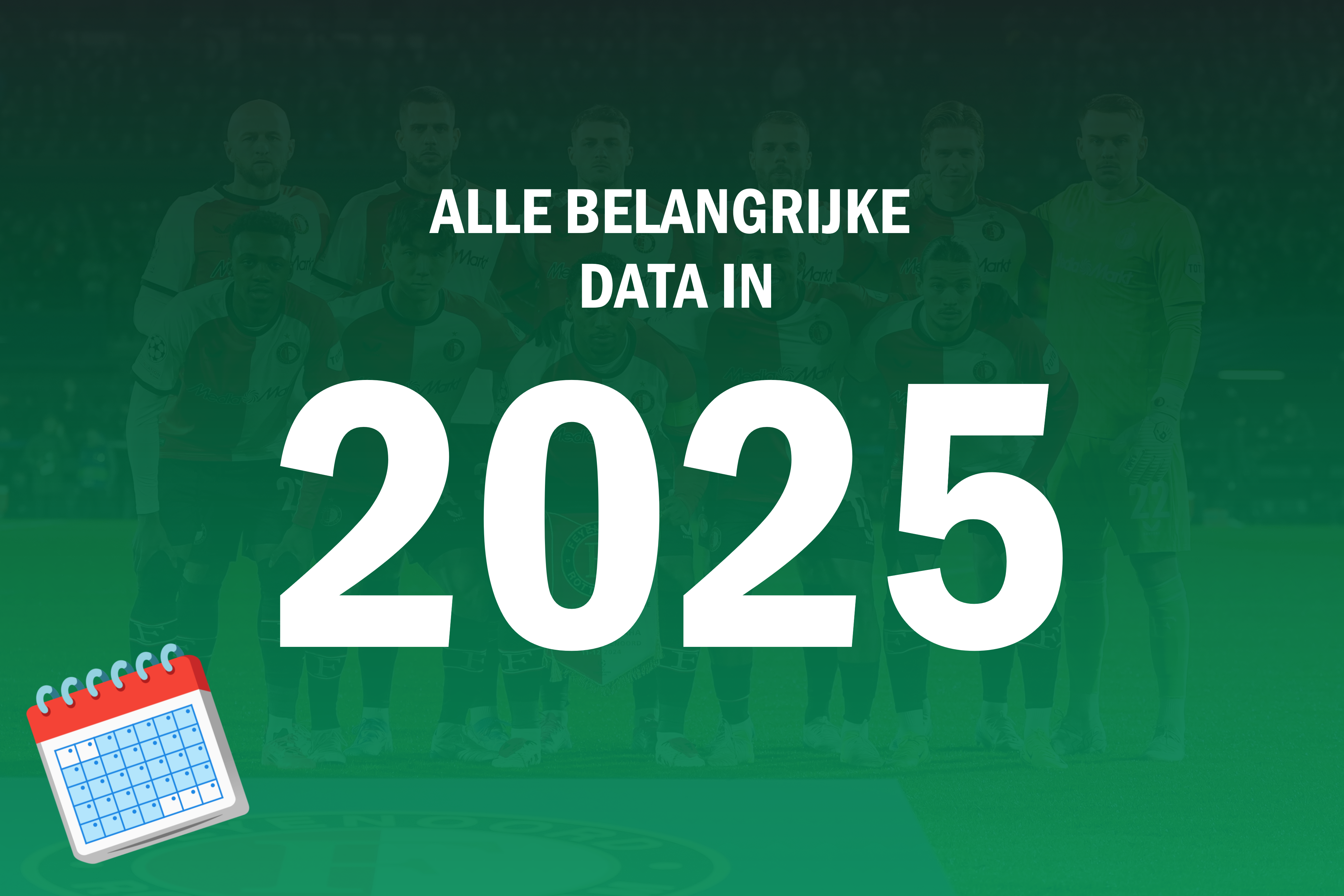 Voor in de agenda: alle belangrijke data van Feyenoord in 2025